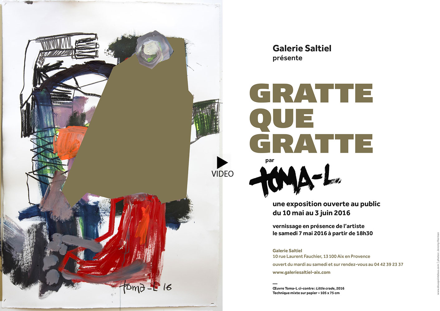 Gratte Que Gratte Vernissage samedi 7 Mai de 18H00 à 22H00 à la Galerie Saltiel - 10 rue Laurent Fauchier - 13100 Aix en Provence.
 
Photographie et Video : Jérémy Herman.